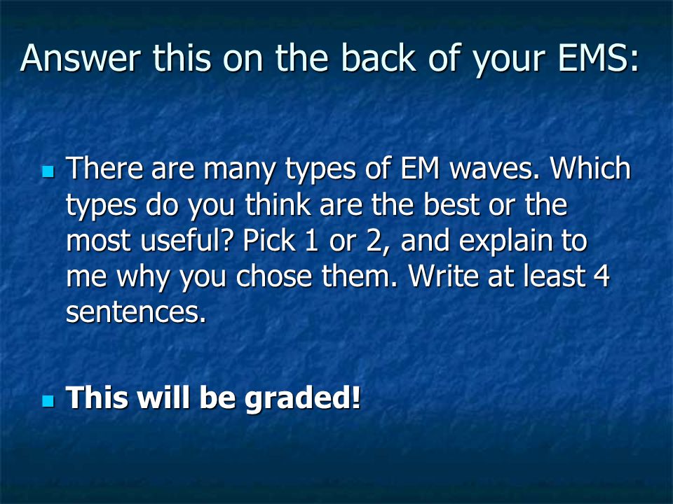 Answer this on the back of your EMS: