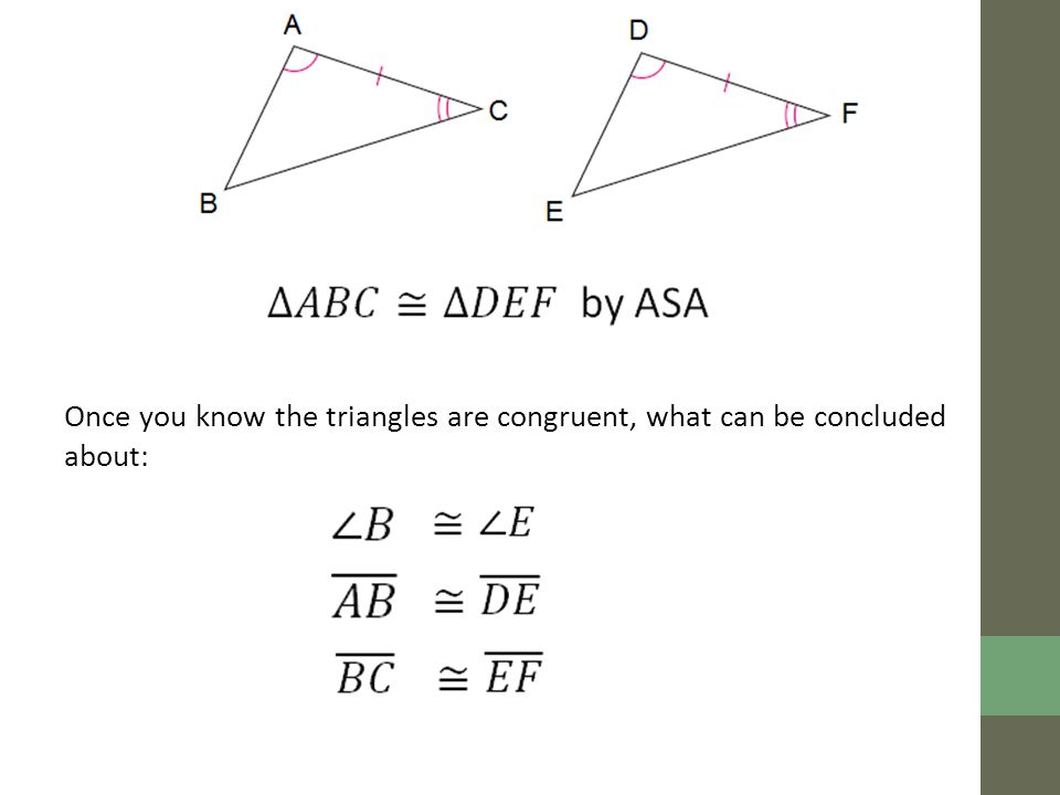 Once you know the triangles are congruent, what can be concluded about: