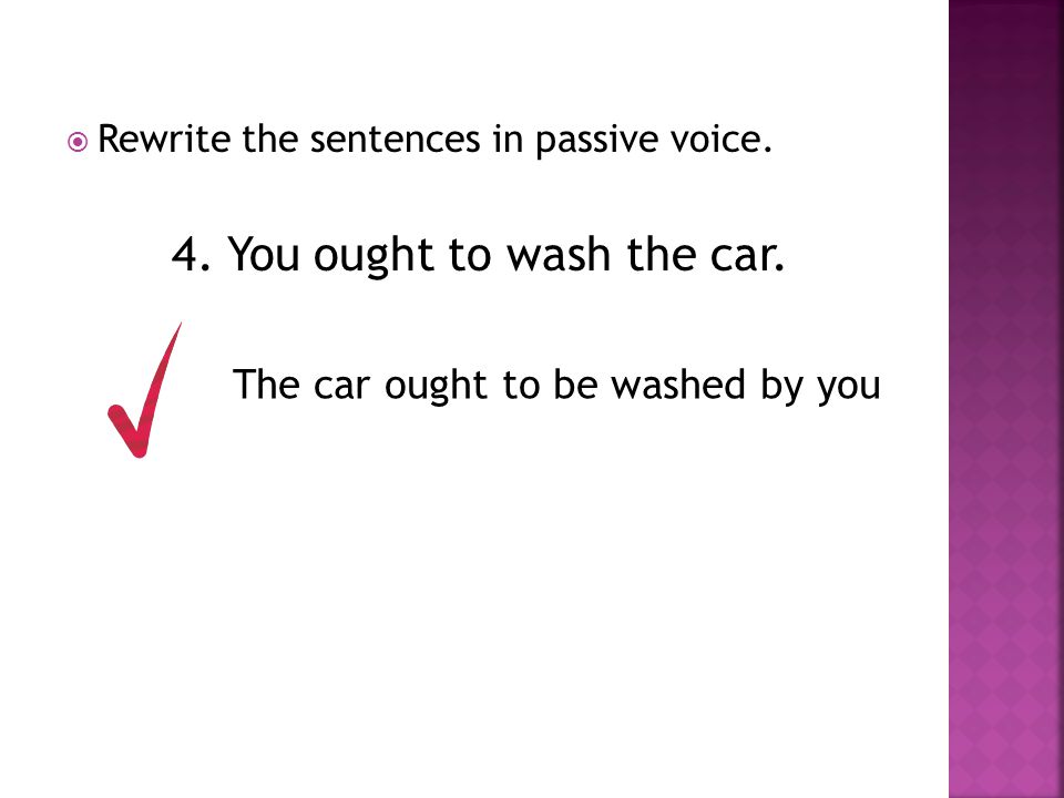 4. You ought to wash the car.