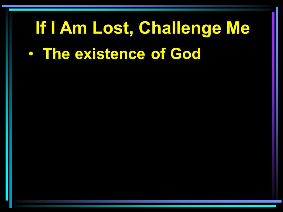 If I Am Lost, Challenge Me