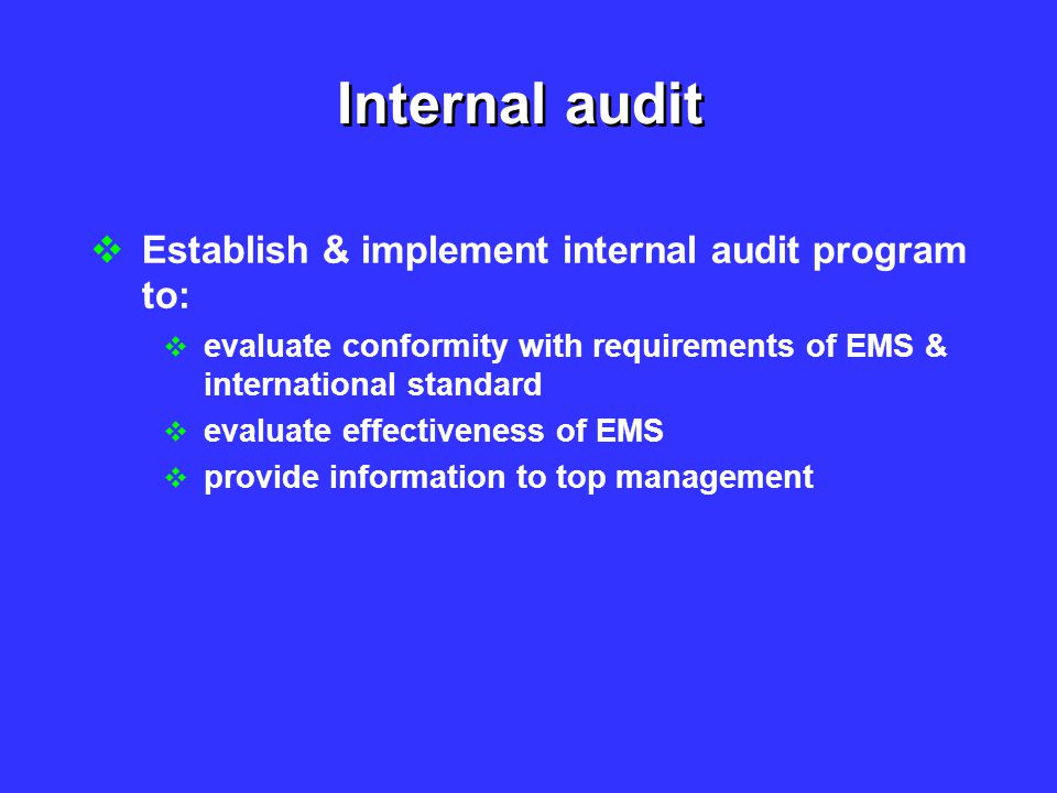 Internal audit Establish & implement internal audit program to: