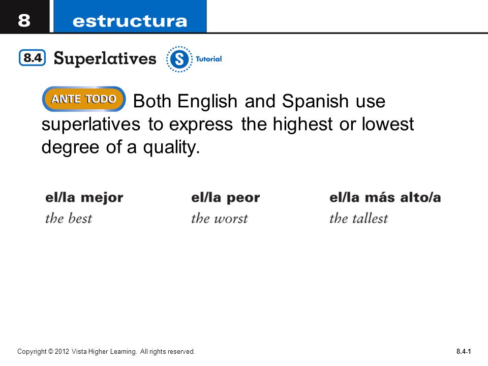 Both English and Spanish use superlatives to express the highest or lowest degree of a quality.