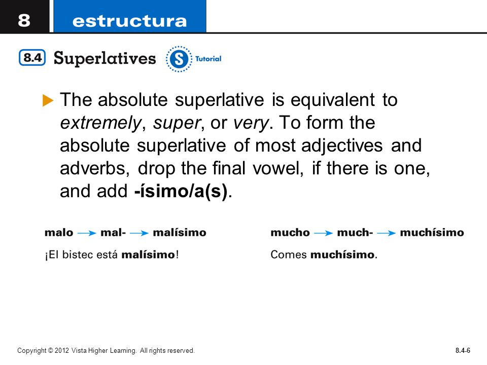The absolute superlative is equivalent to extremely, super, or very