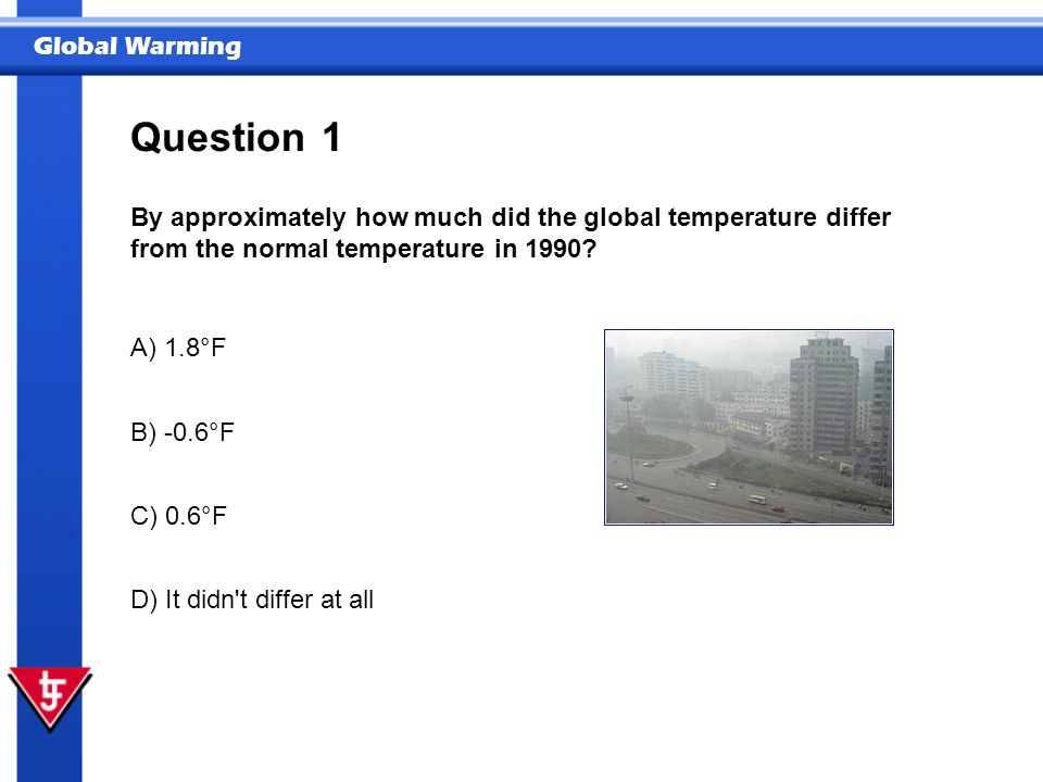 Question 1. By approximately how much did the global temperature differ from the normal temperature in 1990