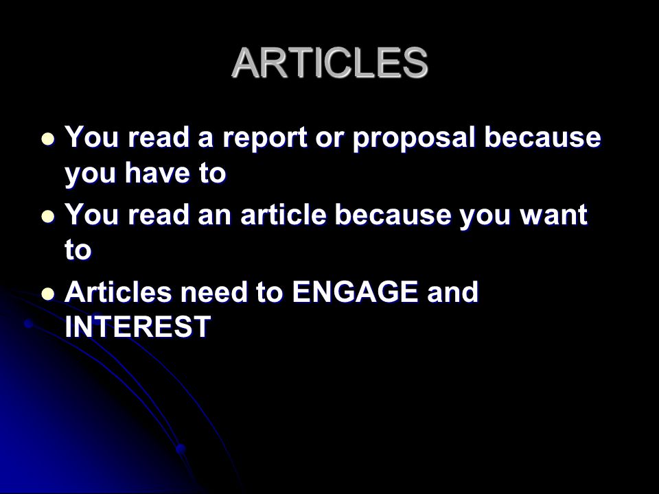 ARTICLES You read a report or proposal because you have to