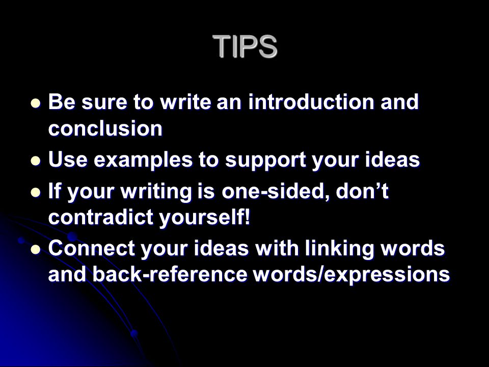TIPS Be sure to write an introduction and conclusion