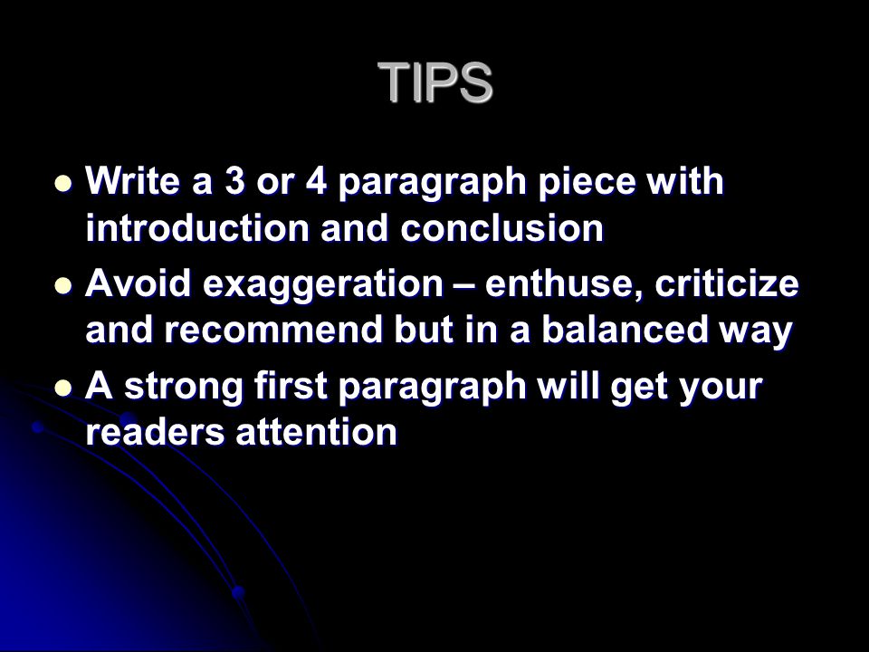 TIPS Write a 3 or 4 paragraph piece with introduction and conclusion