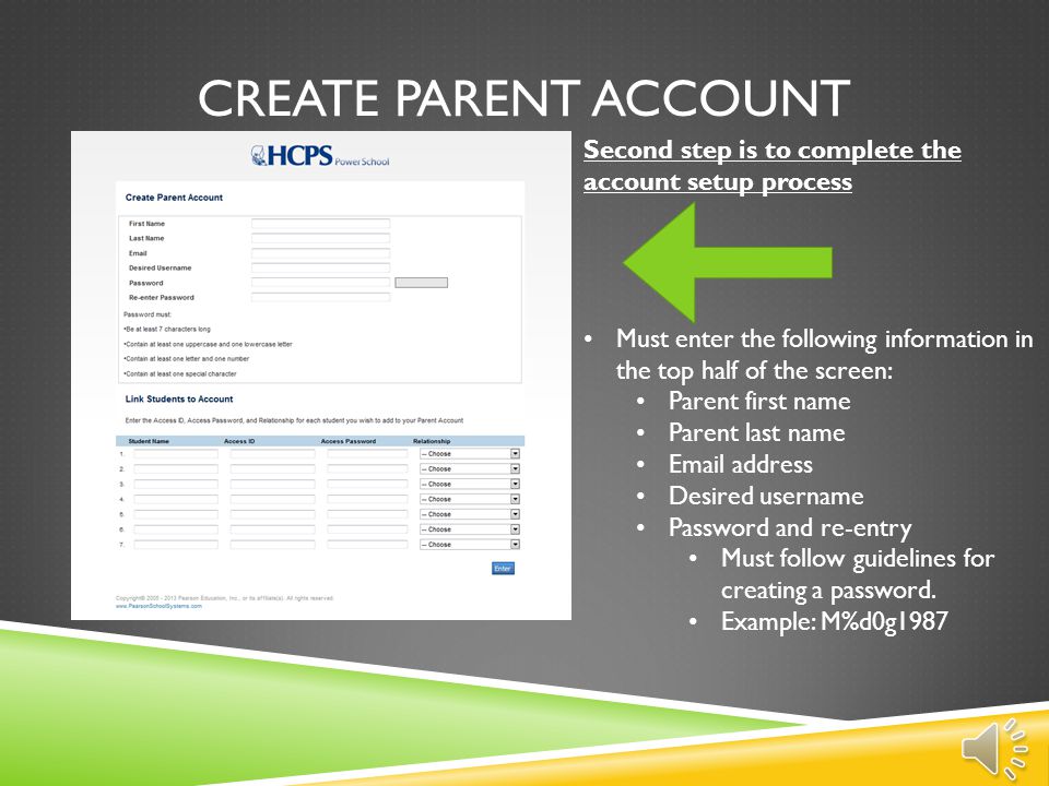 Create parent account Second step is to complete the account setup process. Must enter the following information in the top half of the screen: