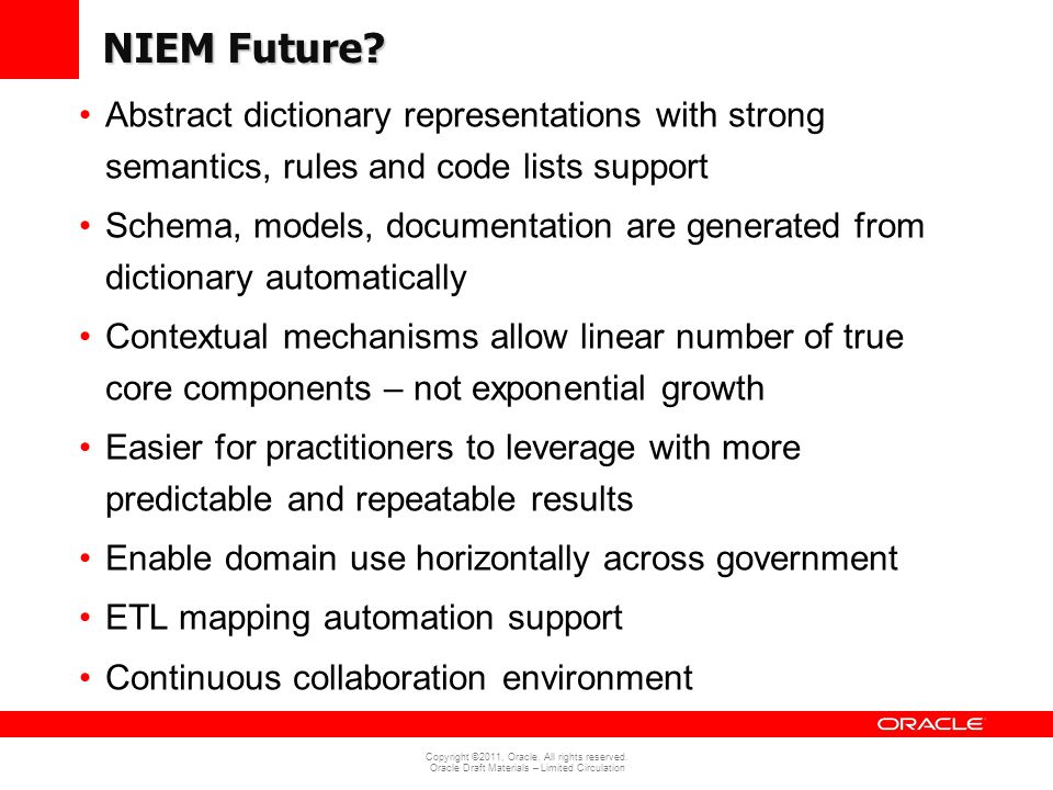 NIEM Future Abstract dictionary representations with strong semantics, rules and code lists support.