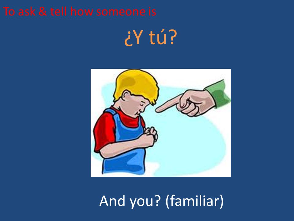 To ask & tell how someone is