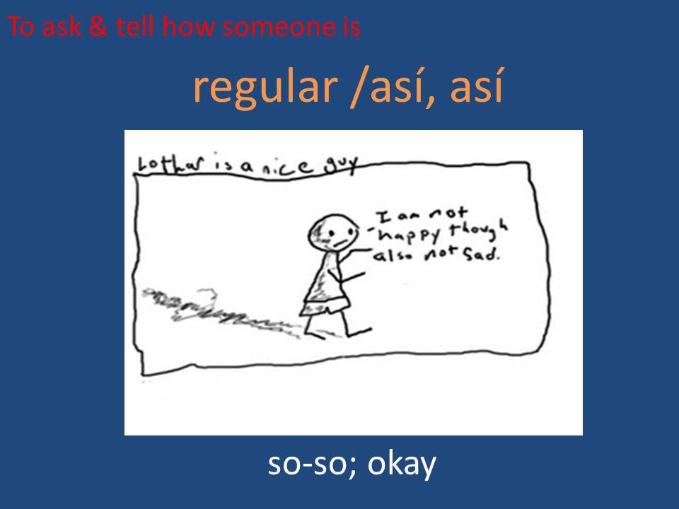 To ask & tell how someone is