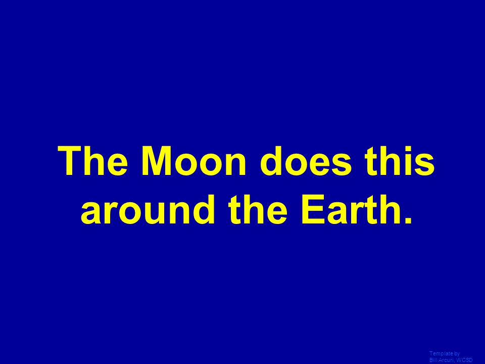 The Moon does this around the Earth.