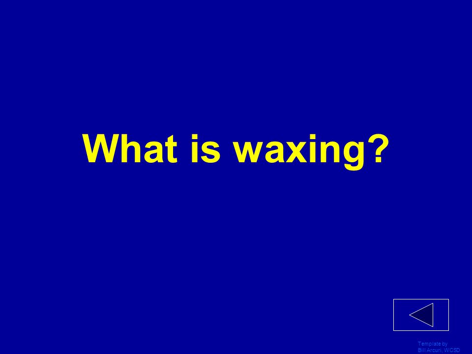 What is waxing Template by Bill Arcuri, WCSD