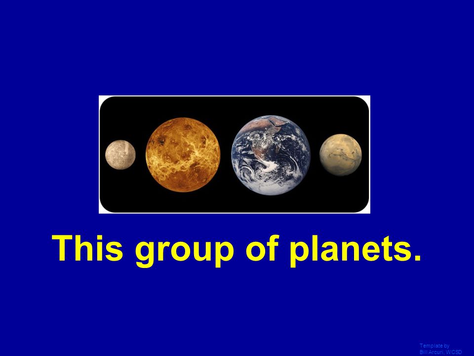 This group of planets. Template by Bill Arcuri, WCSD