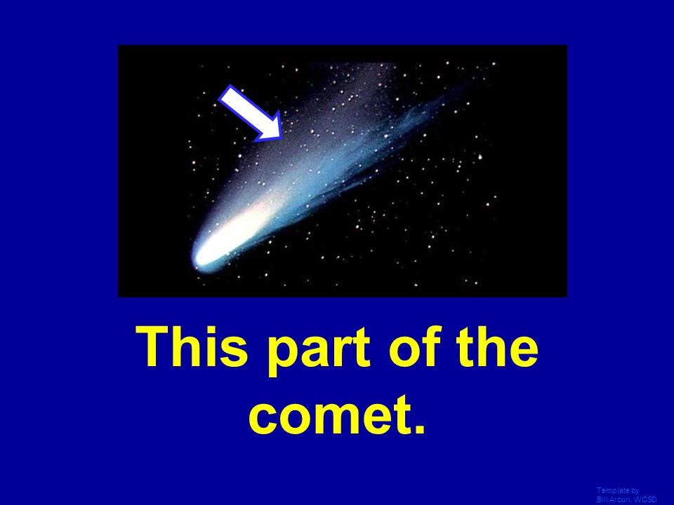 This part of the comet. Template by Bill Arcuri, WCSD