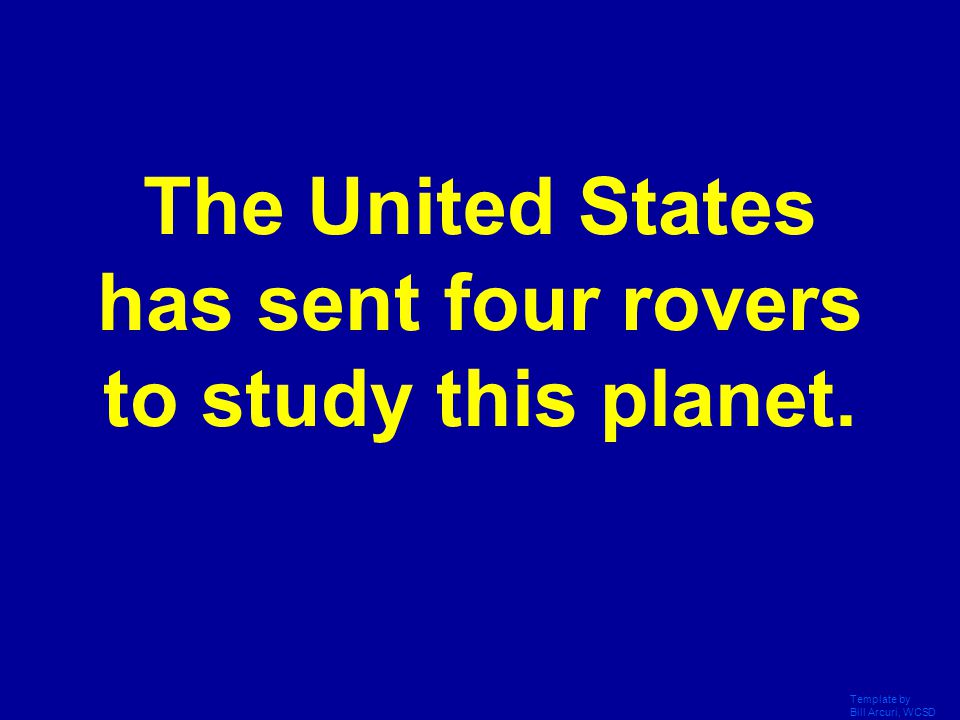The United States has sent four rovers to study this planet.