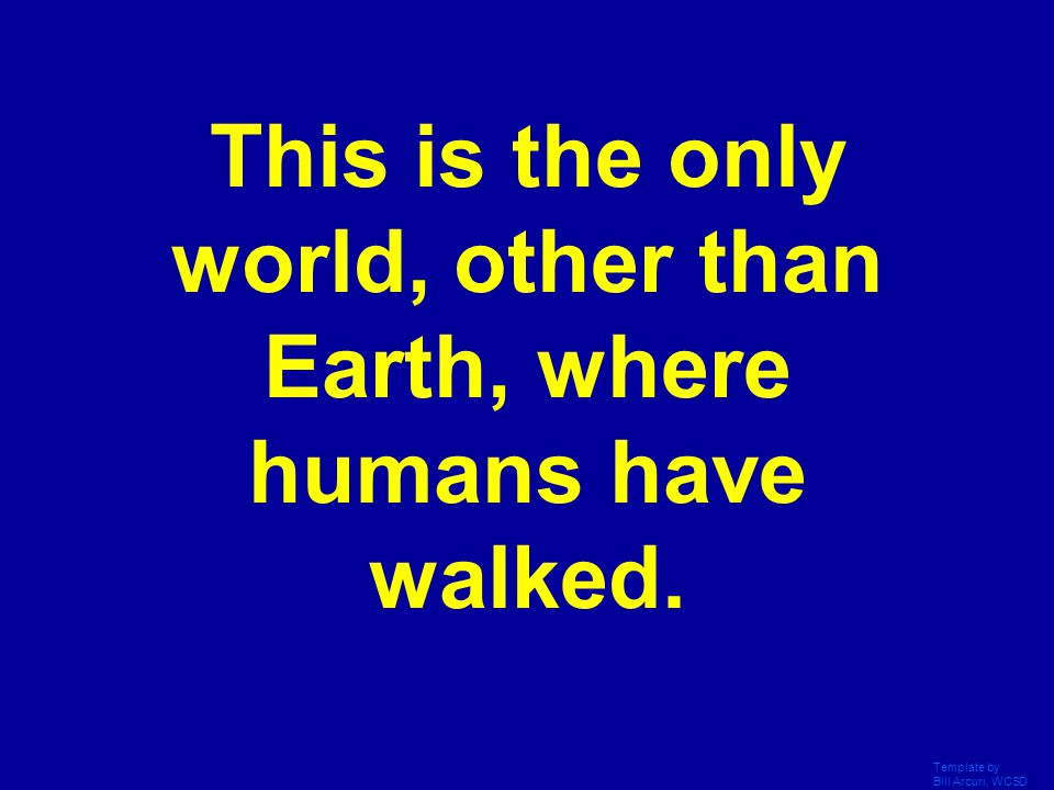 This is the only world, other than Earth, where humans have walked.