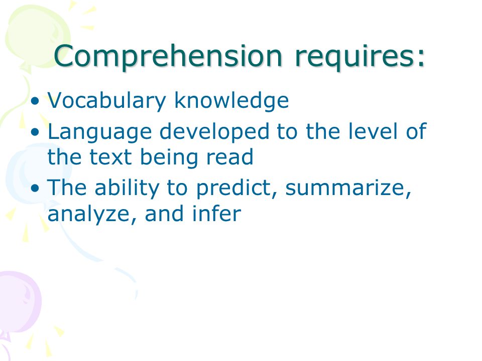 Comprehension requires: