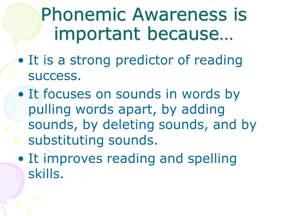 Phonemic Awareness is important because…