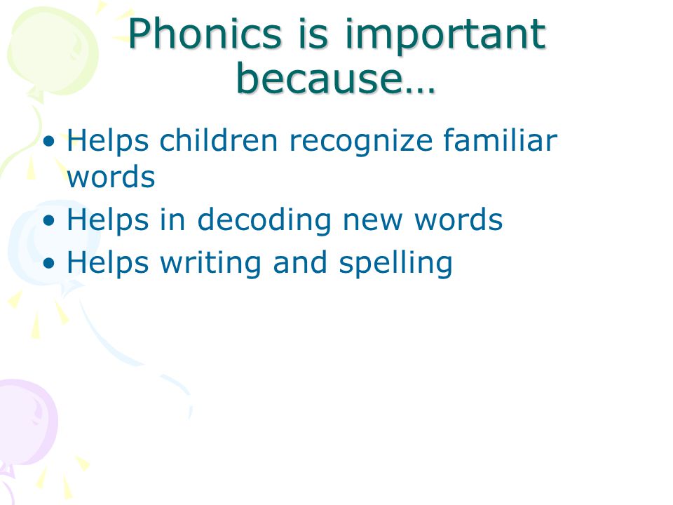 Phonics is important because…