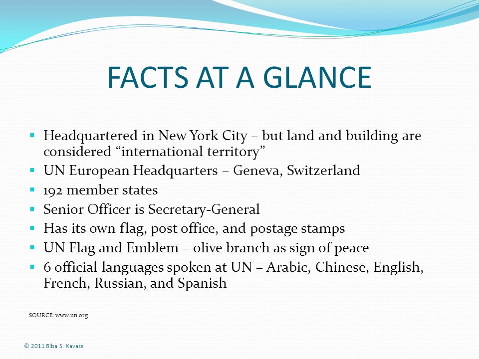 FACTS AT A GLANCE Headquartered in New York City – but land and building are considered international territory
