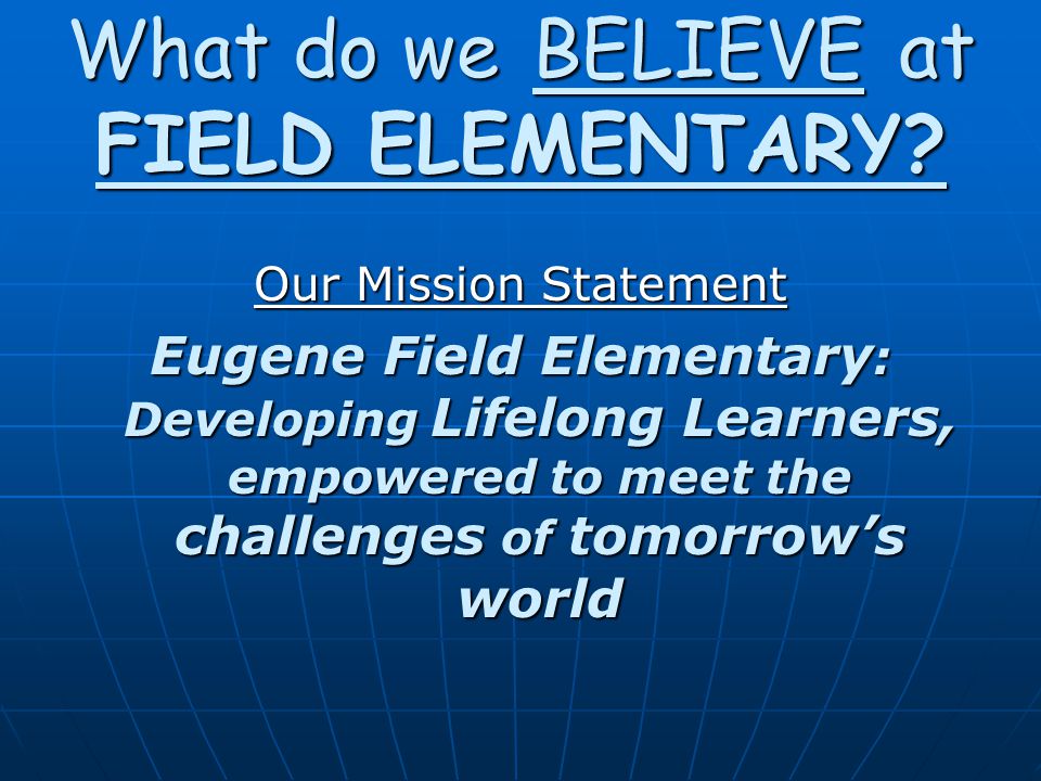What do we BELIEVE at FIELD ELEMENTARY