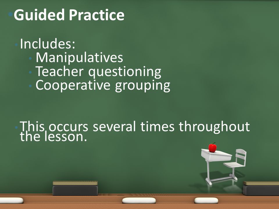 Guided Practice Includes: Manipulatives Teacher questioning