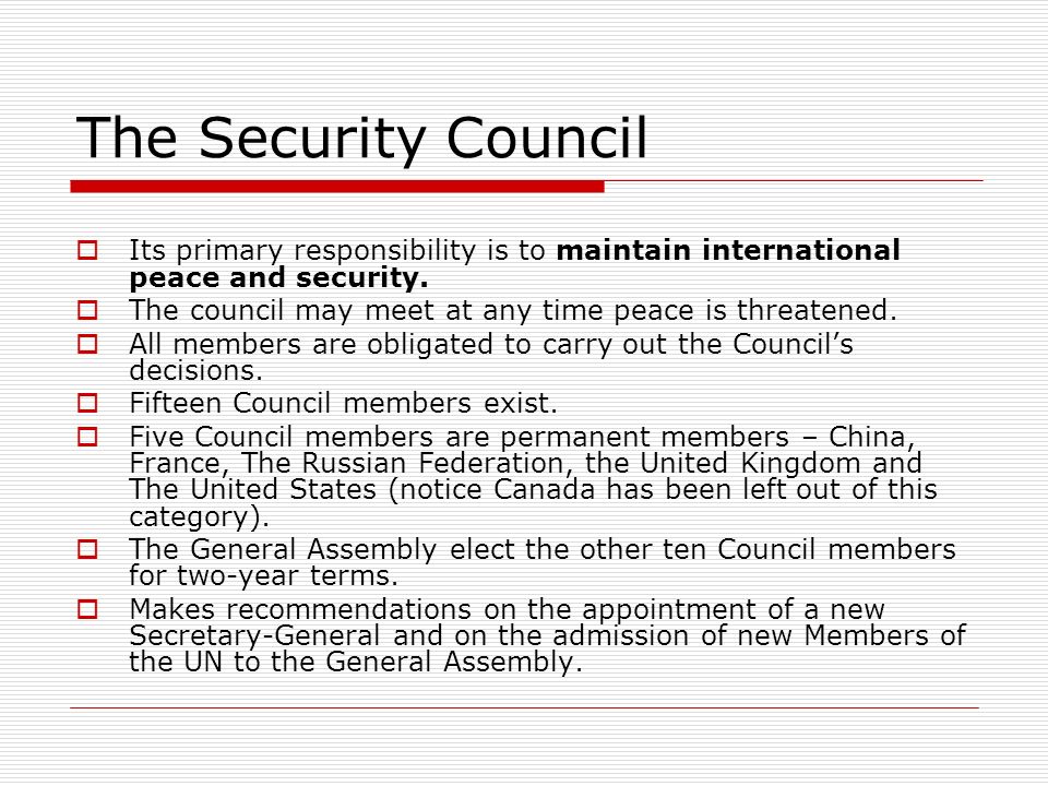 The Security Council Its primary responsibility is to maintain international peace and security.