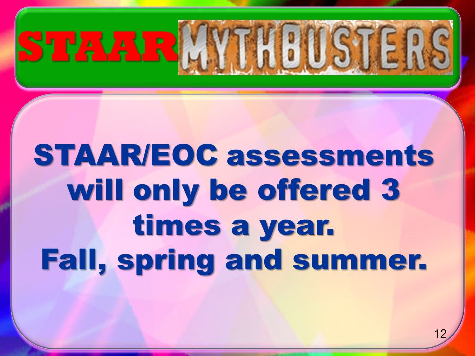 STAAR/EOC assessments will only be offered 3 times a year.
