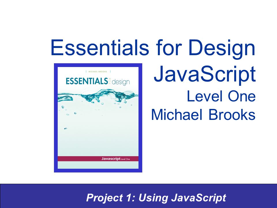 Essentials for Design JavaScript Level One Michael Brooks