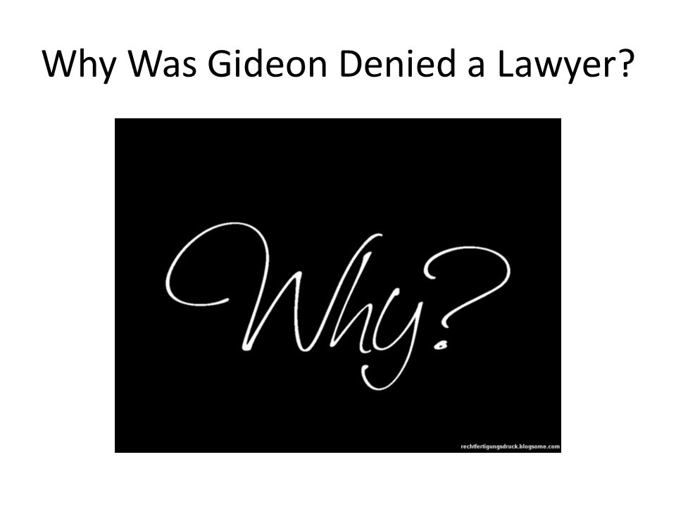 Why Was Gideon Denied a Lawyer