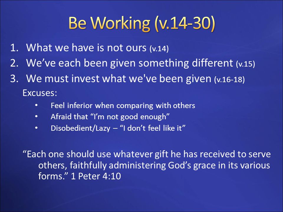 Be Working (v.14-30) What we have is not ours (v.14)