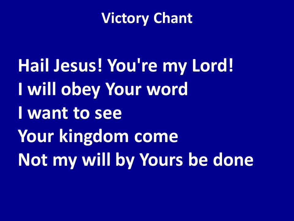 Victory Chant Hail Jesus. You re my Lord.