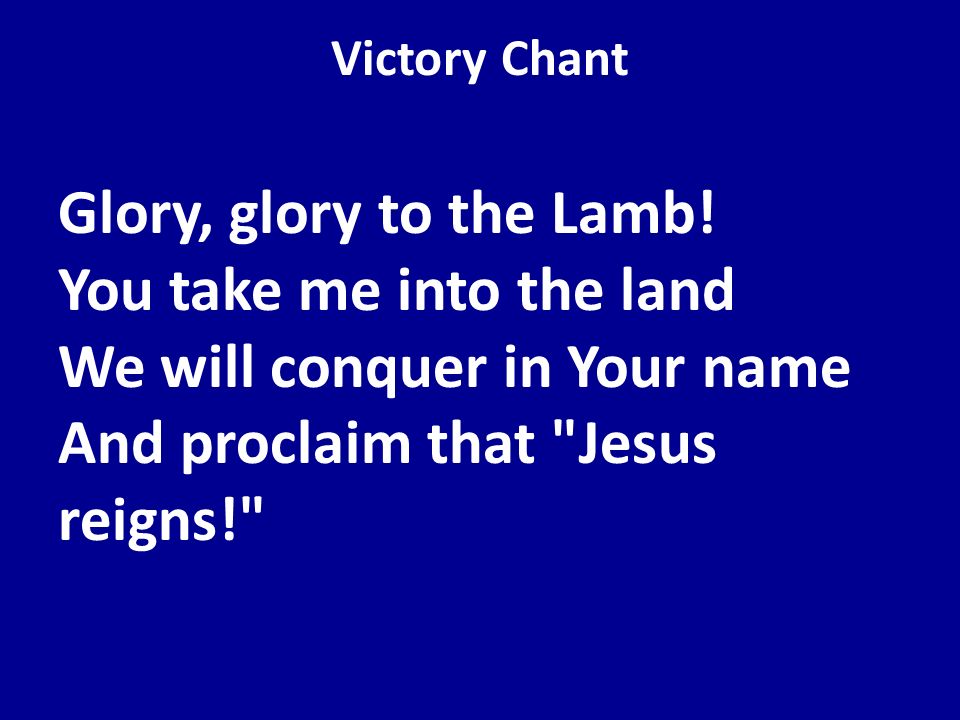 Victory Chant Glory, glory to the Lamb.