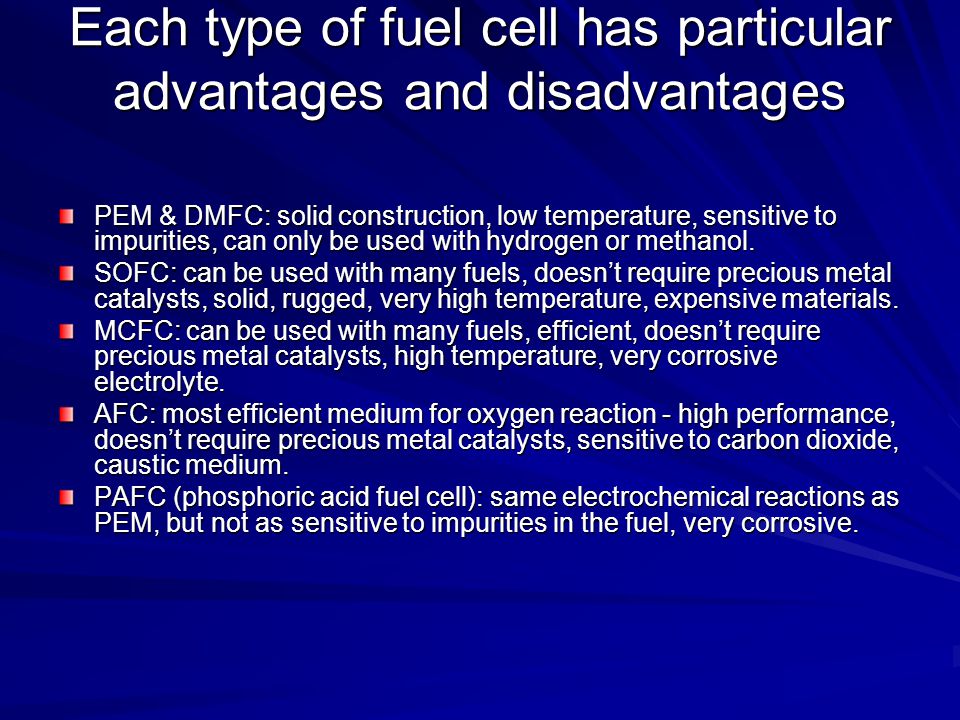 Each type of fuel cell has particular advantages and disadvantages