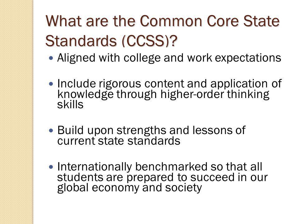 The CCSS…. Articulate what students should know and be able to do (i.e., content and skills) Are organized to be fewer and clearer.