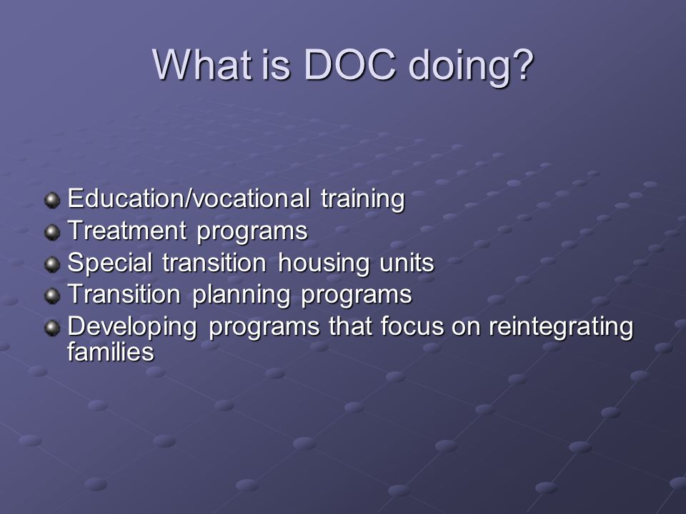 What is DOC doing Education/vocational training Treatment programs