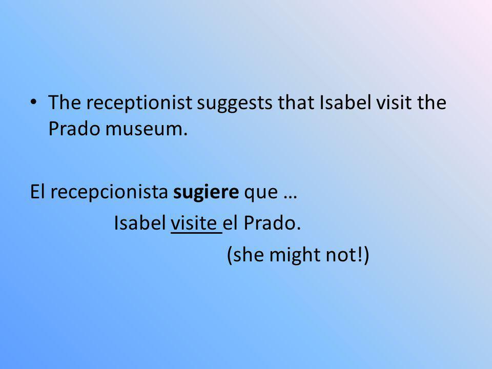 The receptionist suggests that Isabel visit the Prado museum.