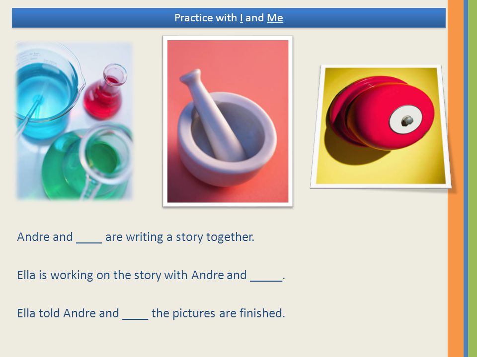 Andre and ____ are writing a story together.