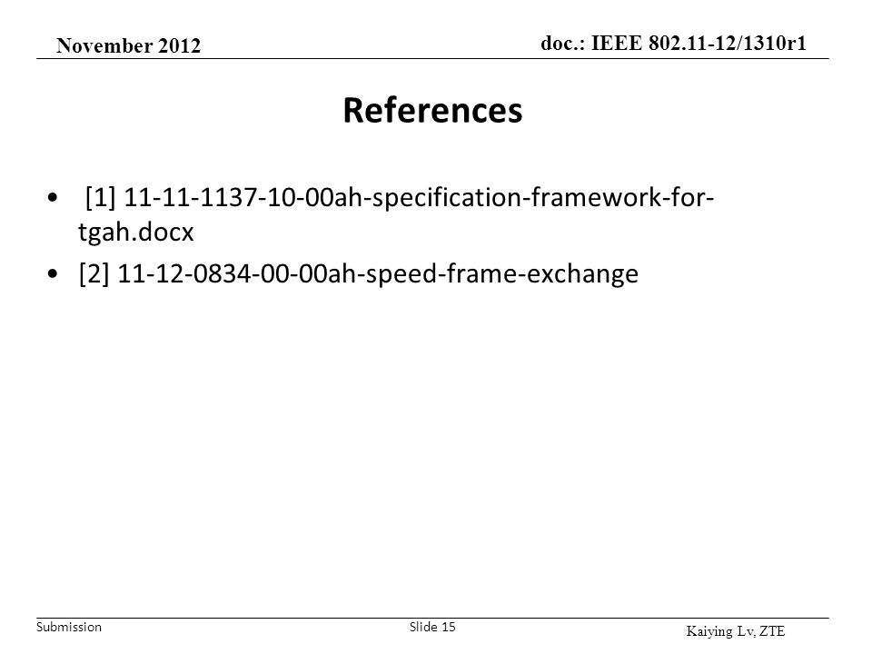 November 2012 References. [1] ah-specification-framework-for-tgah.docx. [2] ah-speed-frame-exchange.