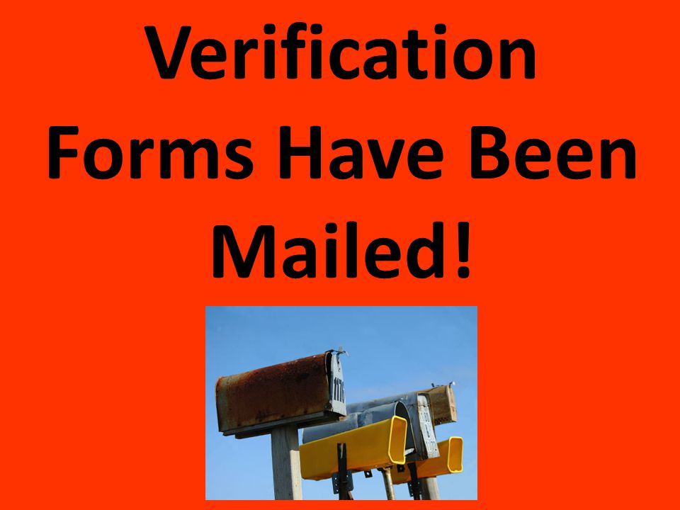 Verification Forms Have Been Mailed!