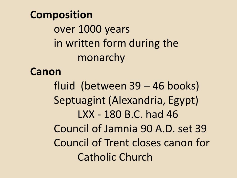Composition over 1000 years. in written form during the monarchy. Canon. fluid (between 39 – 46 books)