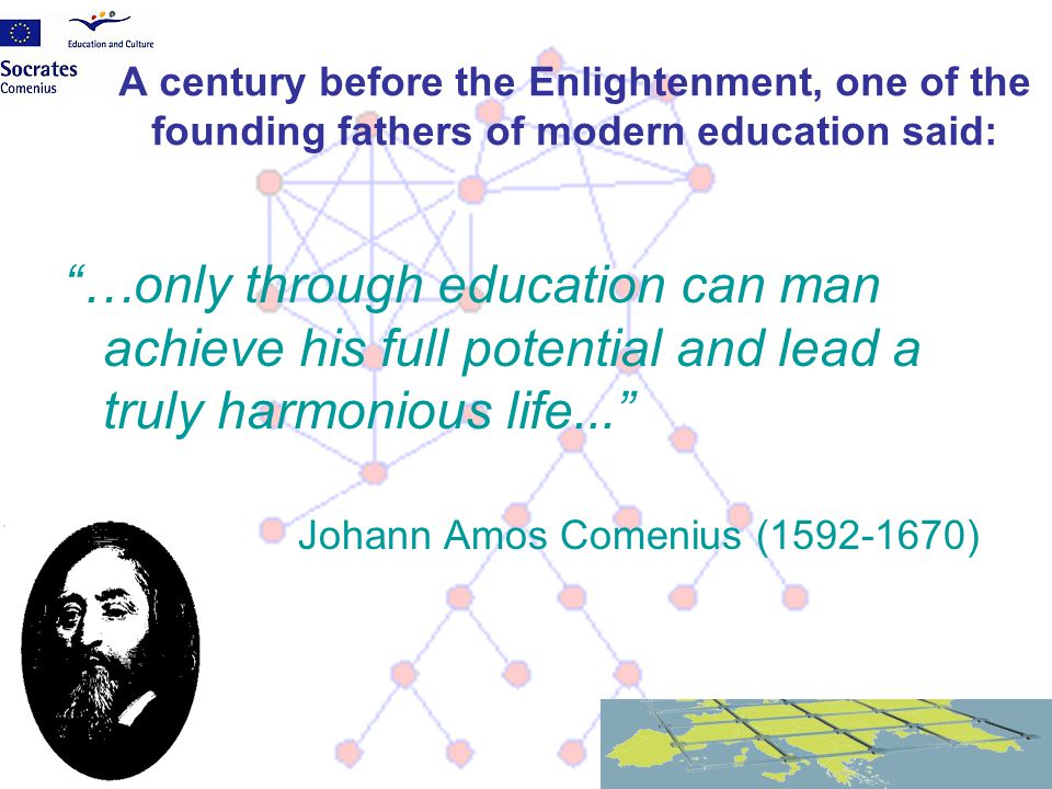 A century before the Enlightenment, one of the founding fathers of modern education said: