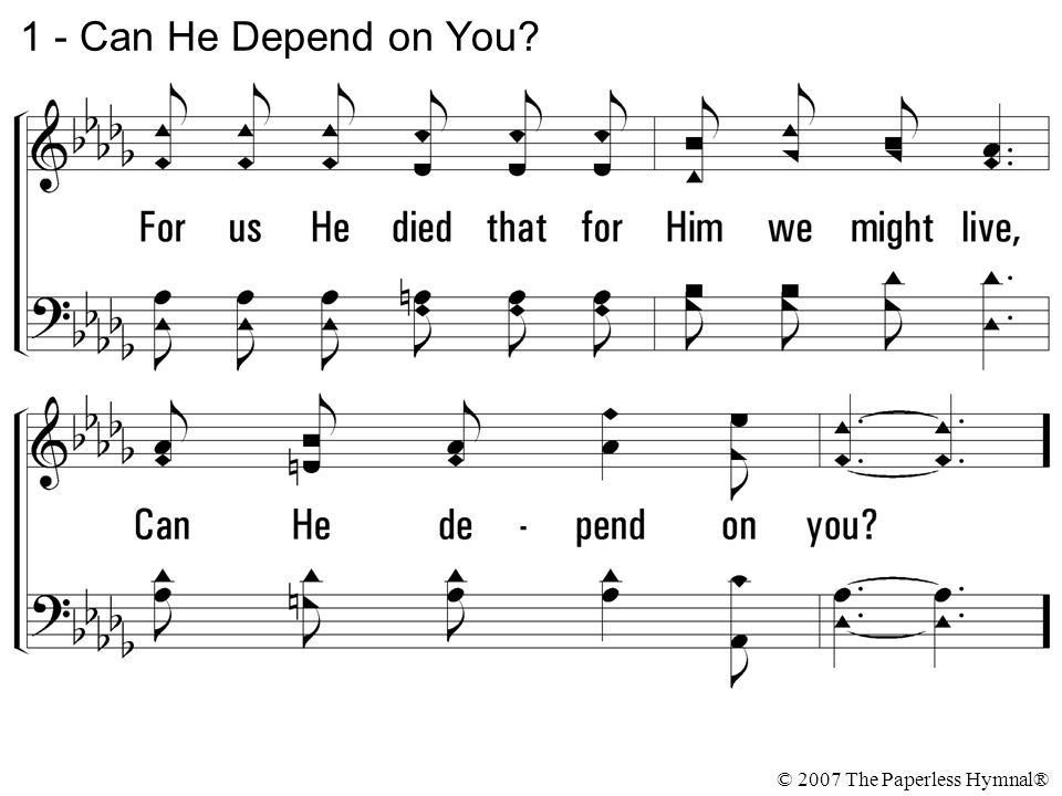 1 - Can He Depend on You © 2007 The Paperless Hymnal®