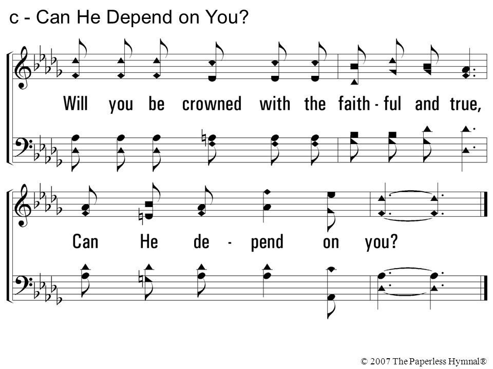 c - Can He Depend on You © 2007 The Paperless Hymnal®