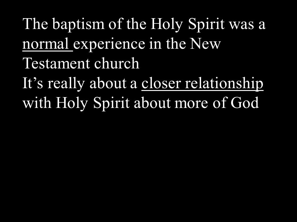 The baptism of the Holy Spirit was a normal experience in the New Testament church