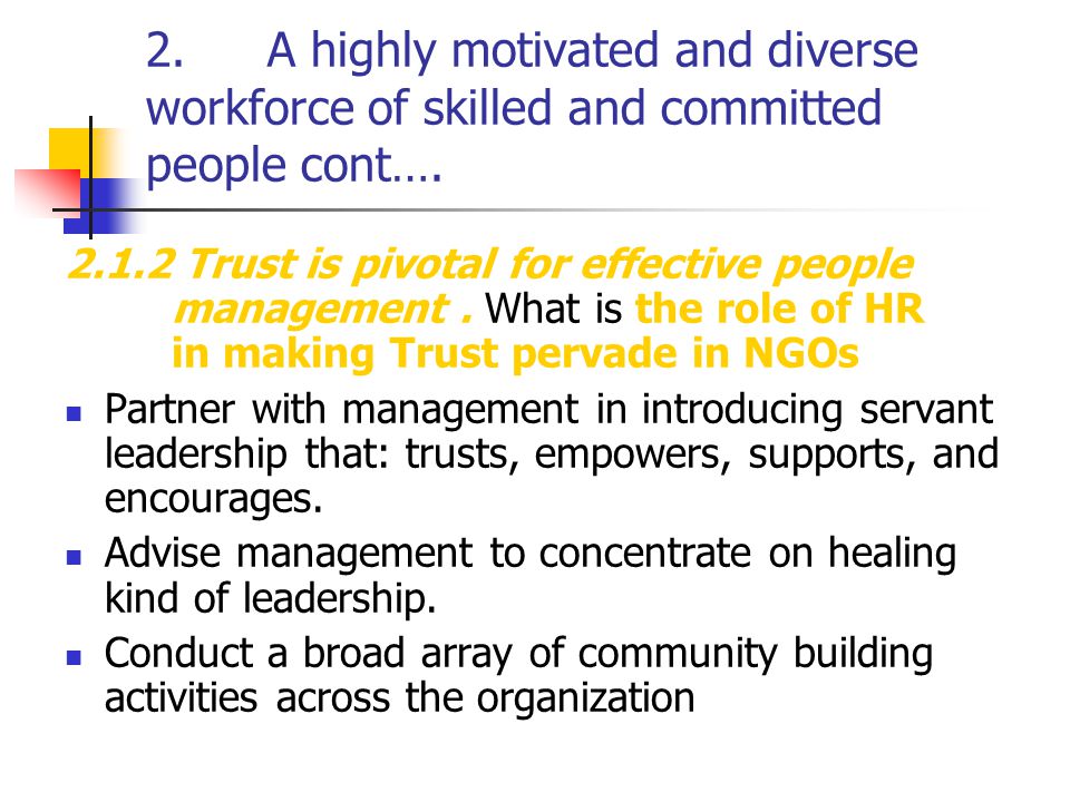 2. A highly motivated and diverse workforce of skilled and committed people cont….
