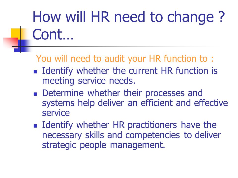 How will HR need to change Cont…