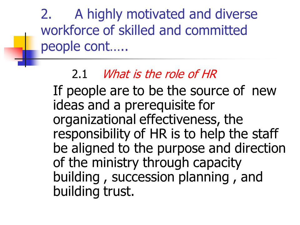 2. A highly motivated and diverse workforce of skilled and committed people cont…..