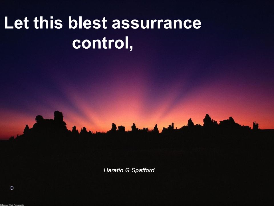 Let this blest assurrance control,